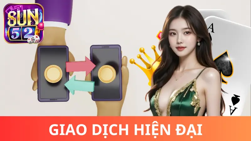 Hệ thống giao dịch rút thưởng của Sun52 cực kỳ hiện đại