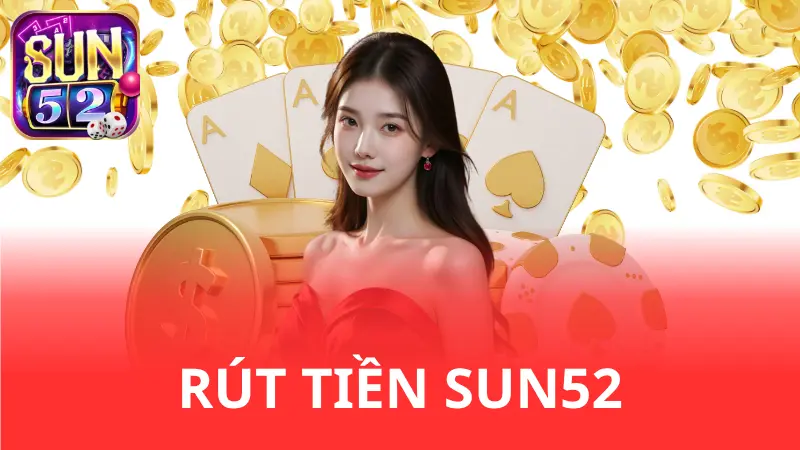 3 bước rút tiền Sun52 chuẩn xác