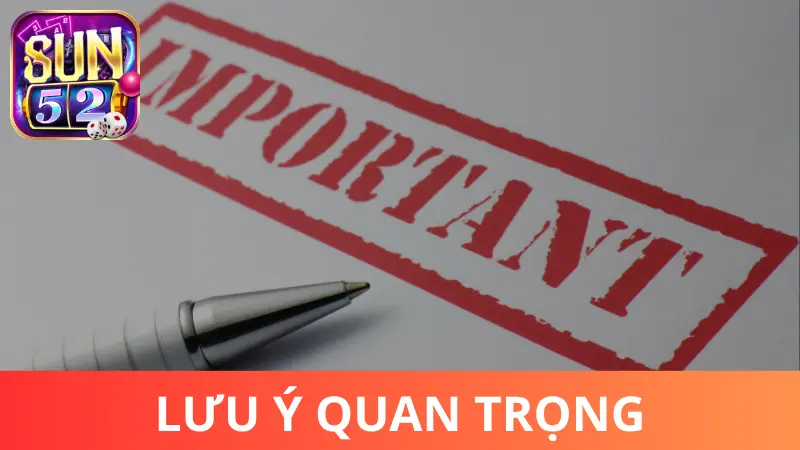 Lưu ý quan trọng khi rút tiền Sun52 bắt buộc phải biết