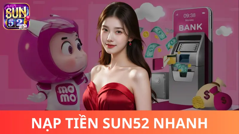 Nạp Tiền Sun52 bằng ví điện tử Momo