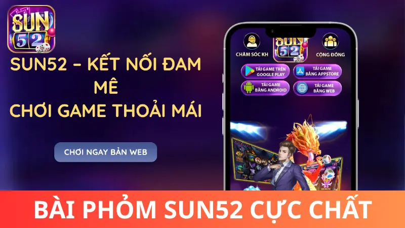 Có nên chơi Phỏm tại Sun52 hay không?