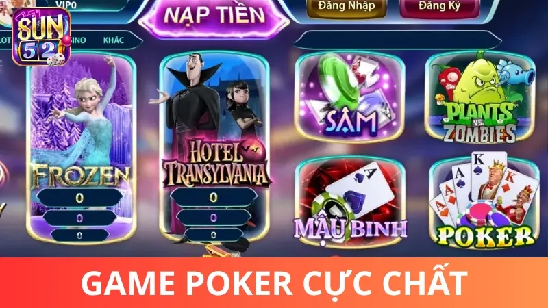 Đánh giá Poker online game - Game hàng đầu tại Sun52